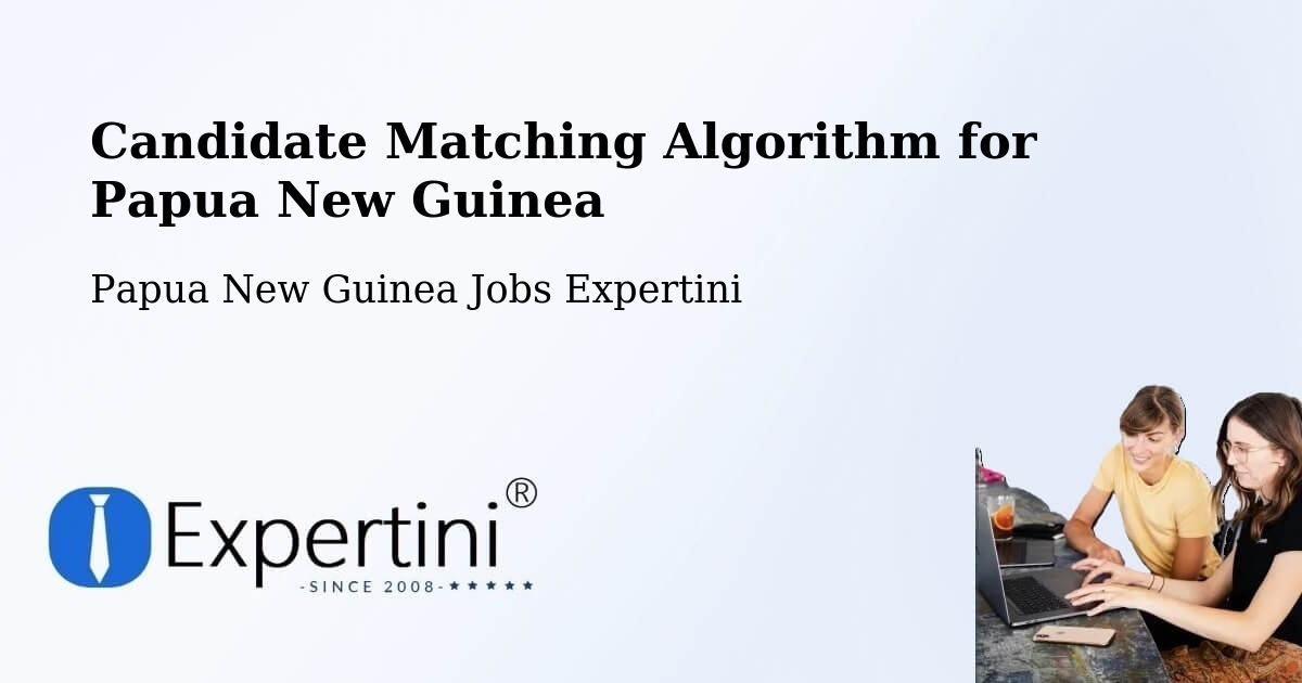 Candidate Matching Algorithm Overview – Jimi - Papua New Guinea Jobs Expertini