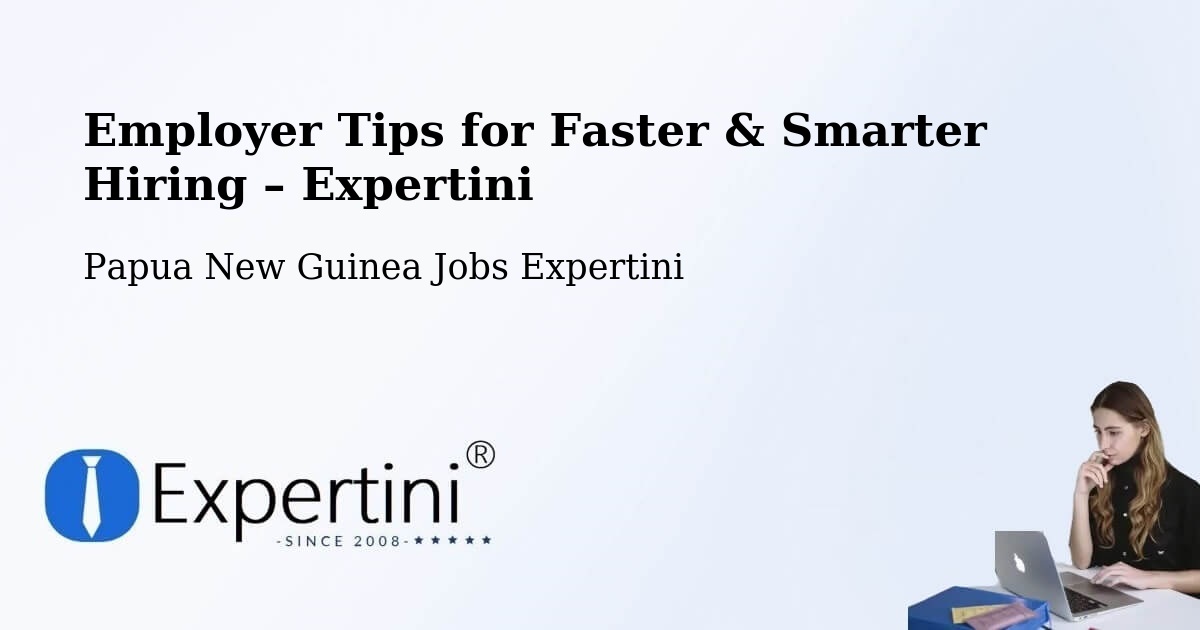Employer Tips for Hiring & Recruitment – Jimi - Jimi, Papua New Guinea Jobs Expertini